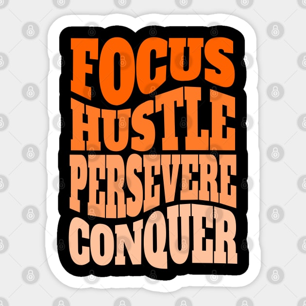 FOCUS, HUSTLE, PERSEVERE, CONQUER inspirational tee Sticker by Steve